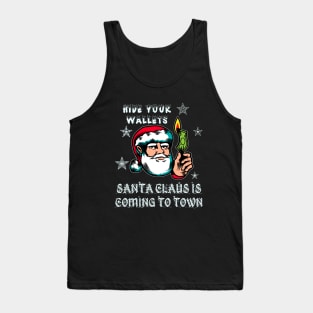 Santa Claus is coming to town, hide your wallets Tank Top